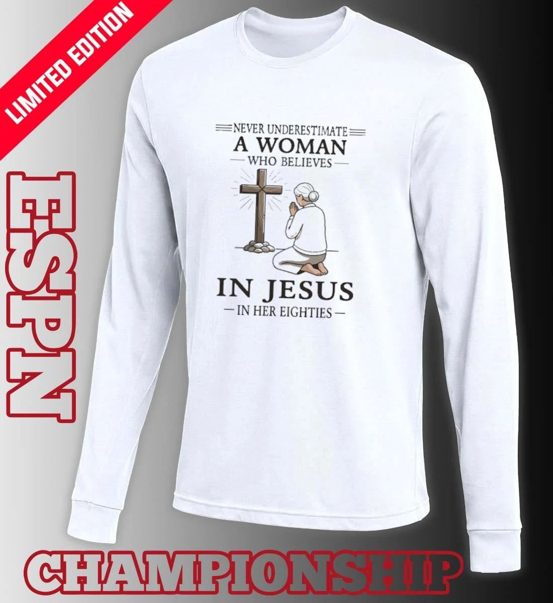Official Grandma Never Underestimate A Woman Who Believes In Jesus In Her Eighties Shirt