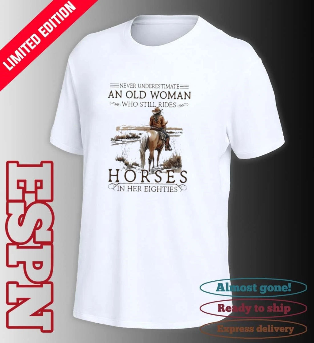 Official Grandma Never Underestimate An Old Woman Who Still Rides Horses In Her Eighties Shirt