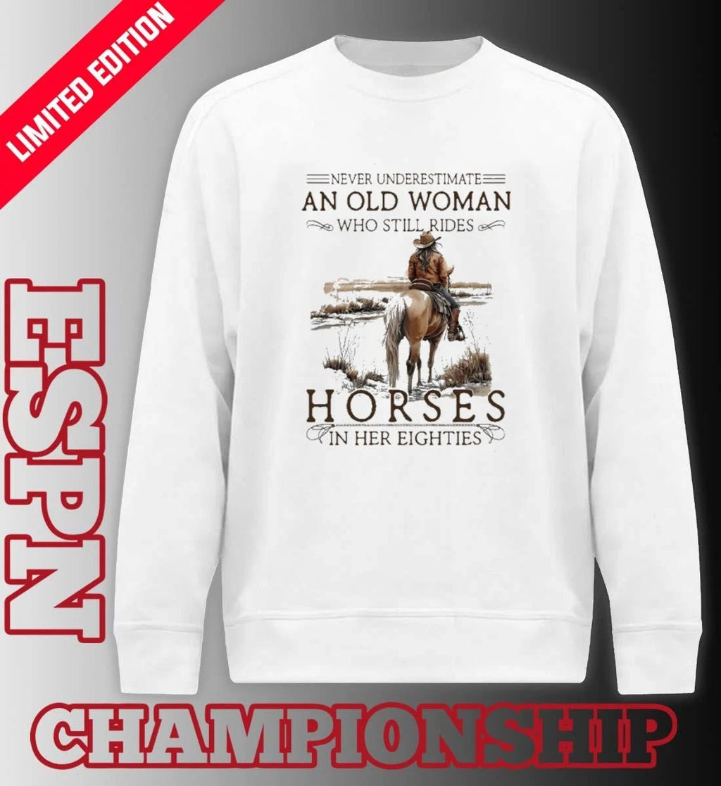 Official Grandma Never Underestimate An Old Woman Who Still Rides Horses In Her Eighties Shirt