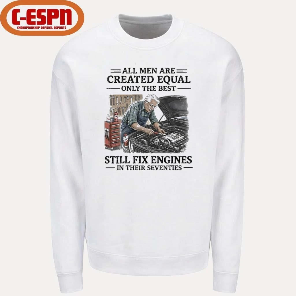 Official Grandpa All Men Are Created Equal Only The Best Still Fix Engines In Their Seventies Shirt