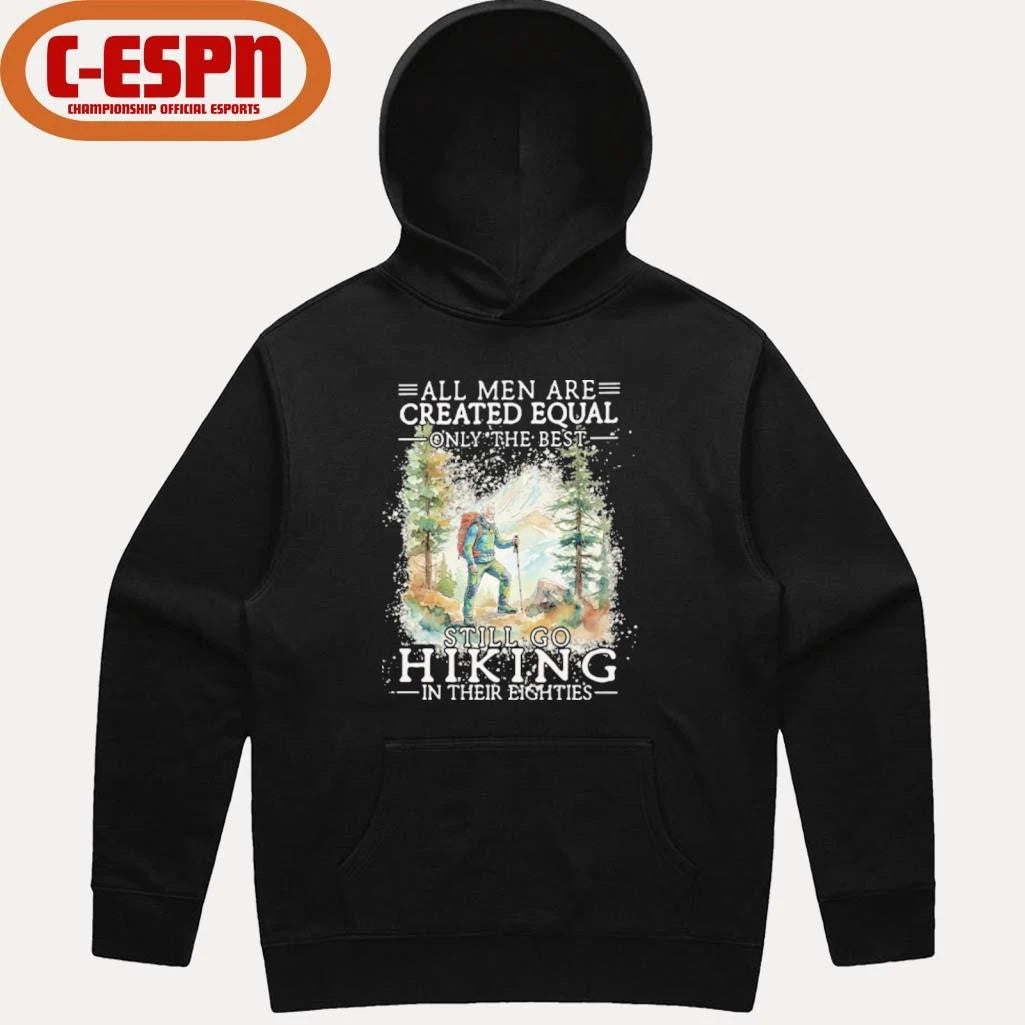 Official Grandpa All Men Are Created Equal Only The Best Still Go Hiking In Their 80s Shirt