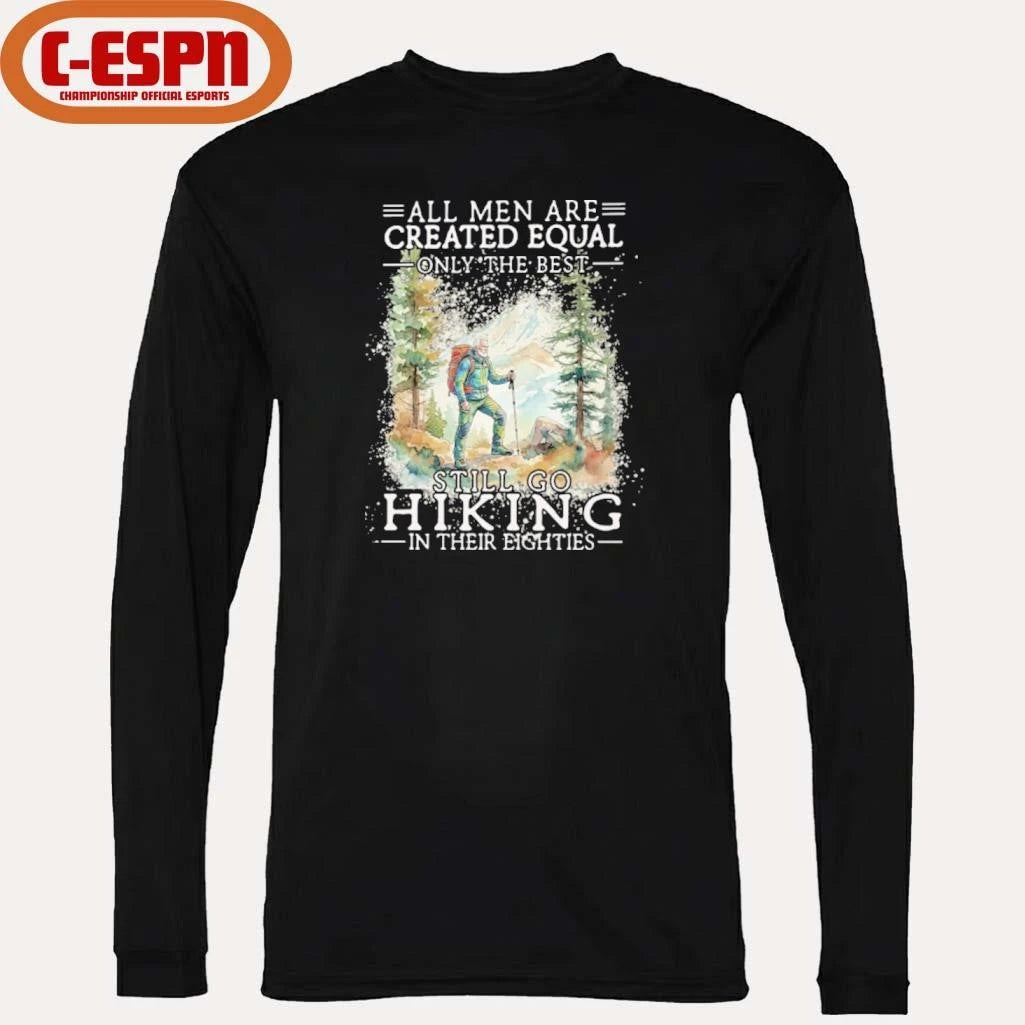 Official Grandpa All Men Are Created Equal Only The Best Still Go Hiking In Their 80s Shirt