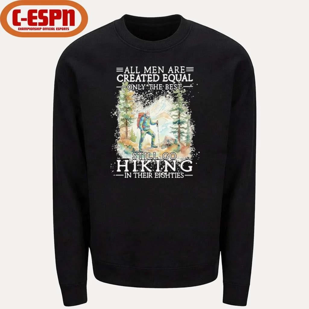 Official Grandpa All Men Are Created Equal Only The Best Still Go Hiking In Their 80s Shirt