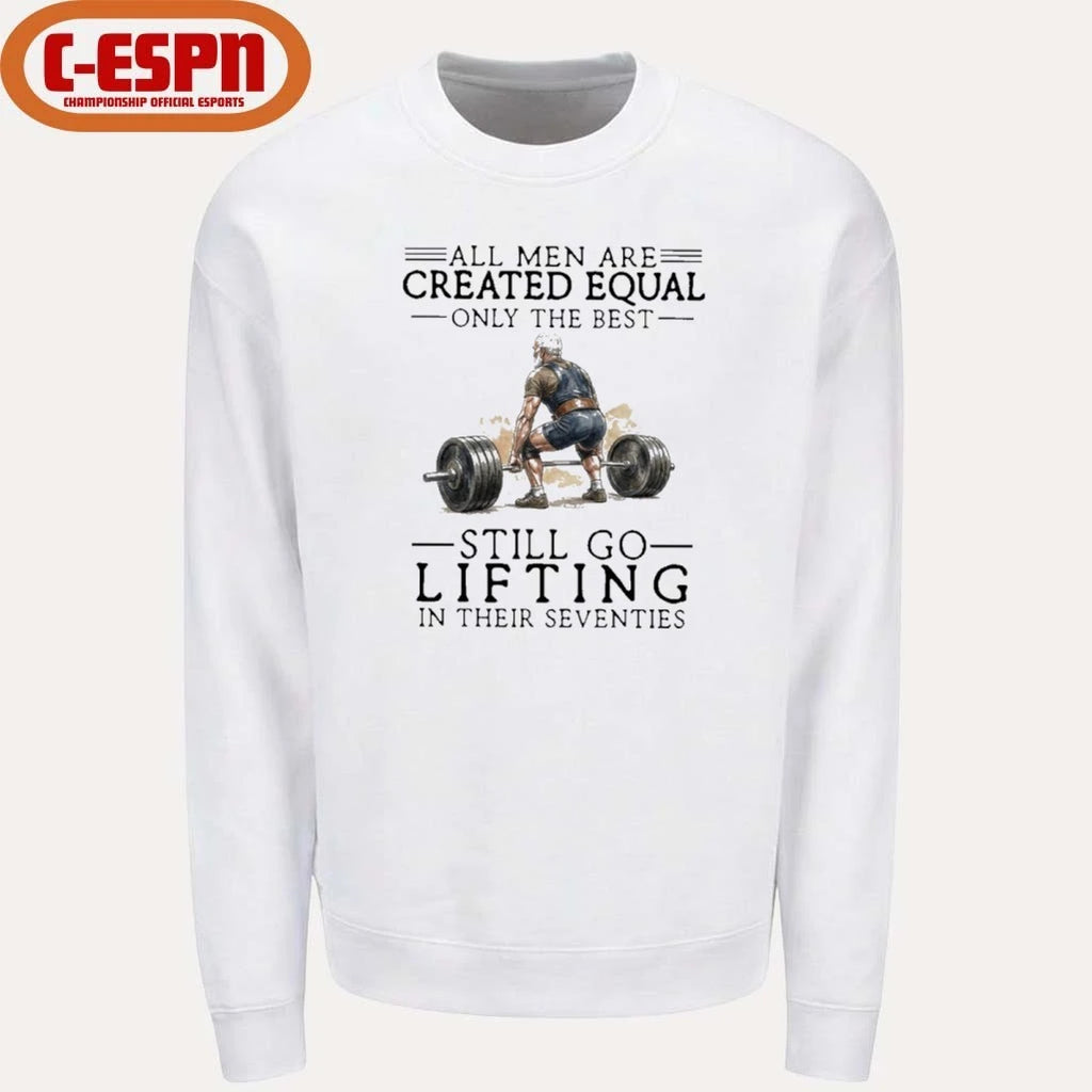 Official Grandpa All Men Are Created Equal Only The Best Still Go Lifting In Their 70s Shirt