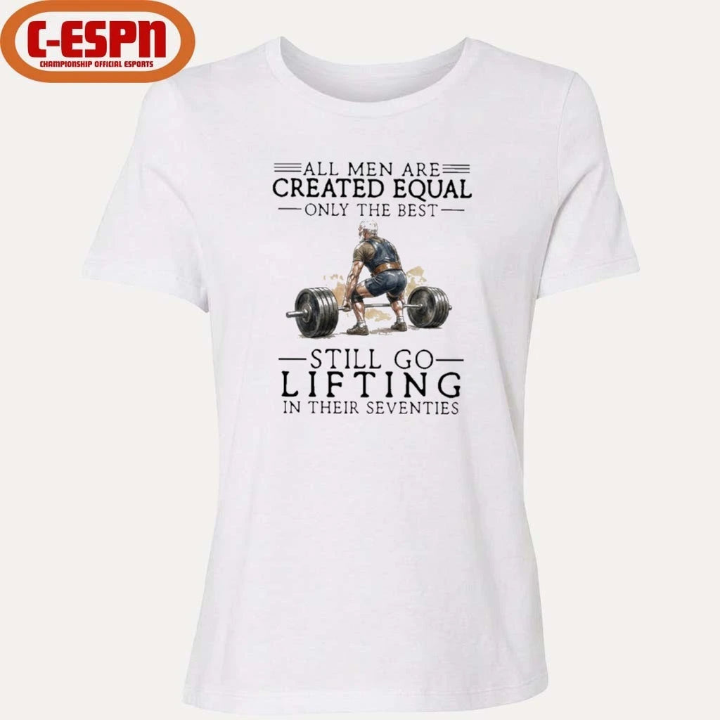 Official Grandpa All Men Are Created Equal Only The Best Still Go Lifting In Their 70s Shirt