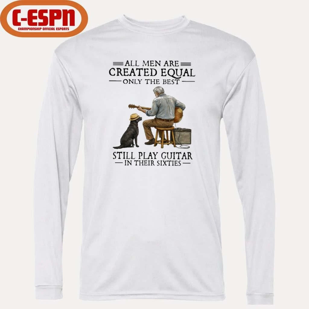 Official Grandpa All Men Are Created Equal Only The Best Still Play Guitar In Their Sixties Shirt