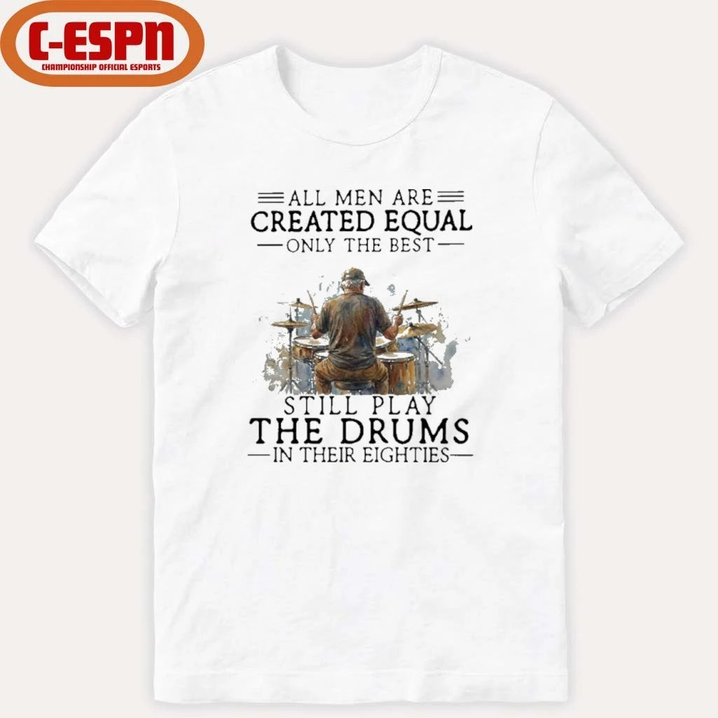 Official Grandpa All Men Are Created Equal Only The Best Still Play The Drums In Their Eighties Shirt