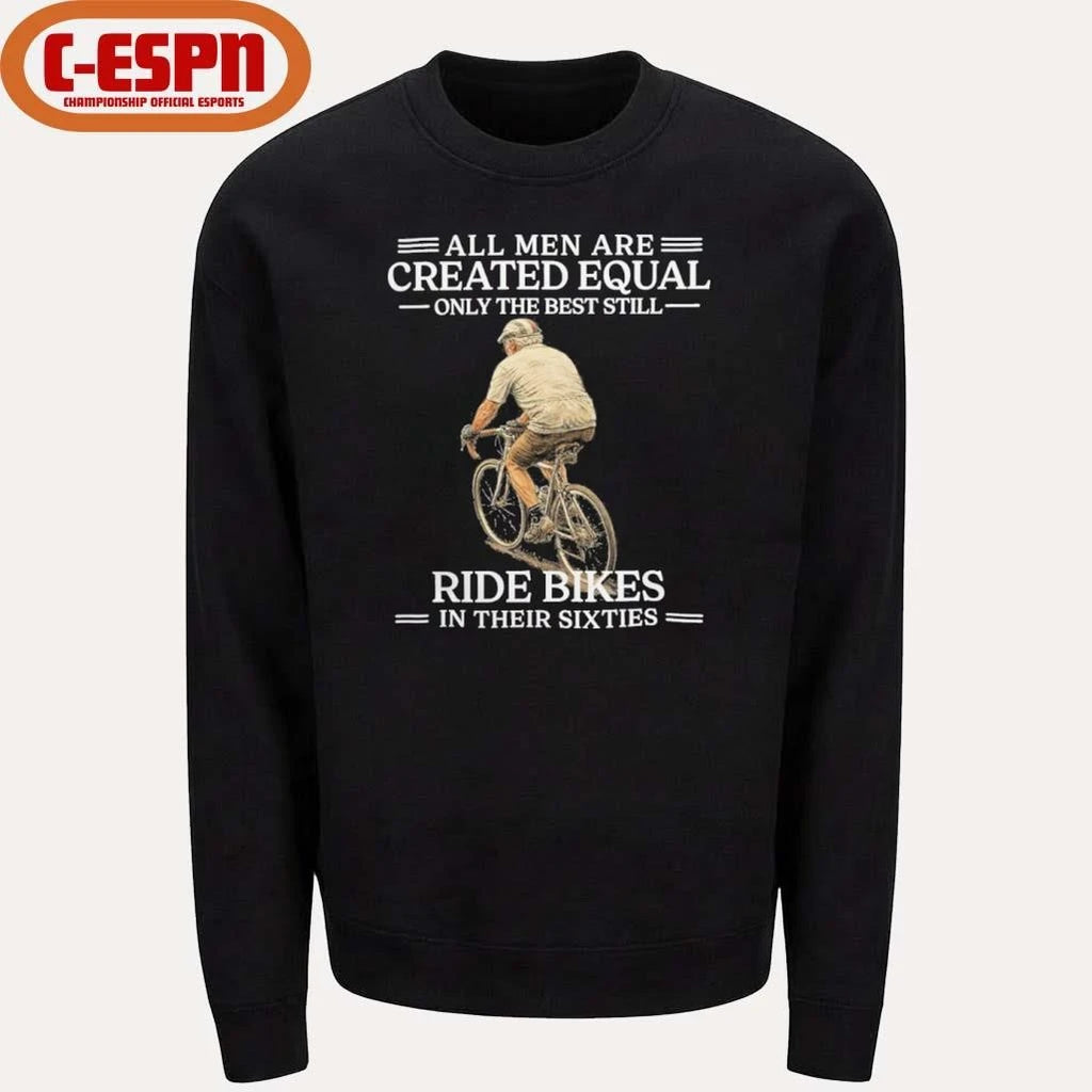 Official Grandpa All Men are Created Equal Only The Best Still Ride Bikes In Their Sixties Shirt