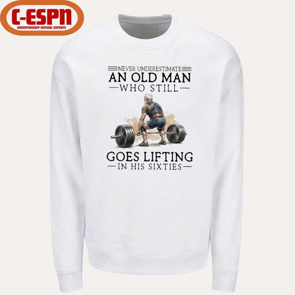 Official Grandpa Never Underestimate An Old Man Who Still Goes Lifting In His Sixties Shirt