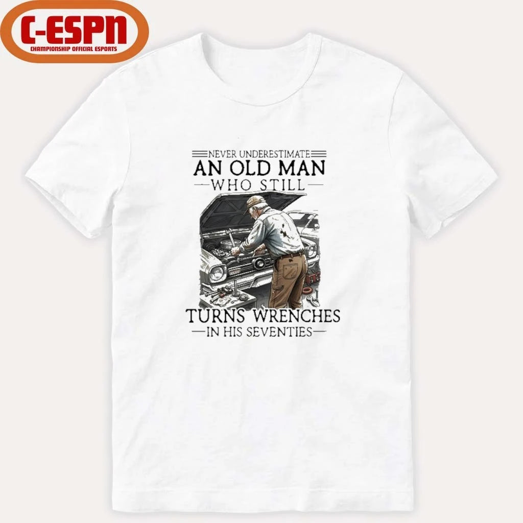 Official Grandpa Never Underestimate An Old Man Who Still Turns Wrenches In His Seventies Shirt