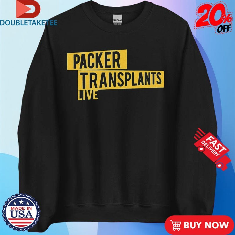 Official Green Bay Packers Packer Transplants Live Shirts
