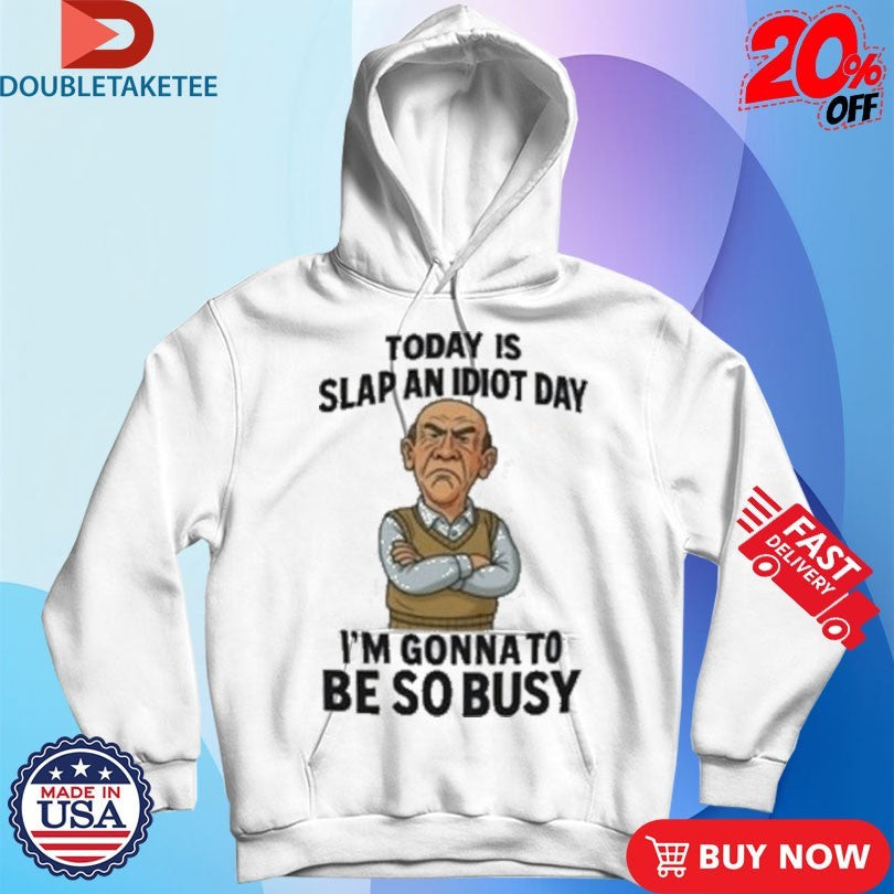Official Grumpy Old Man Today Is Slap An Idiot Day I’m Gonna To Be So Busy shirts