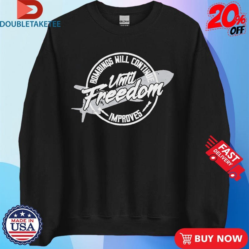 Official Habitual Linecrosser Bombings Will Continue Until Freedom Improves Shirts