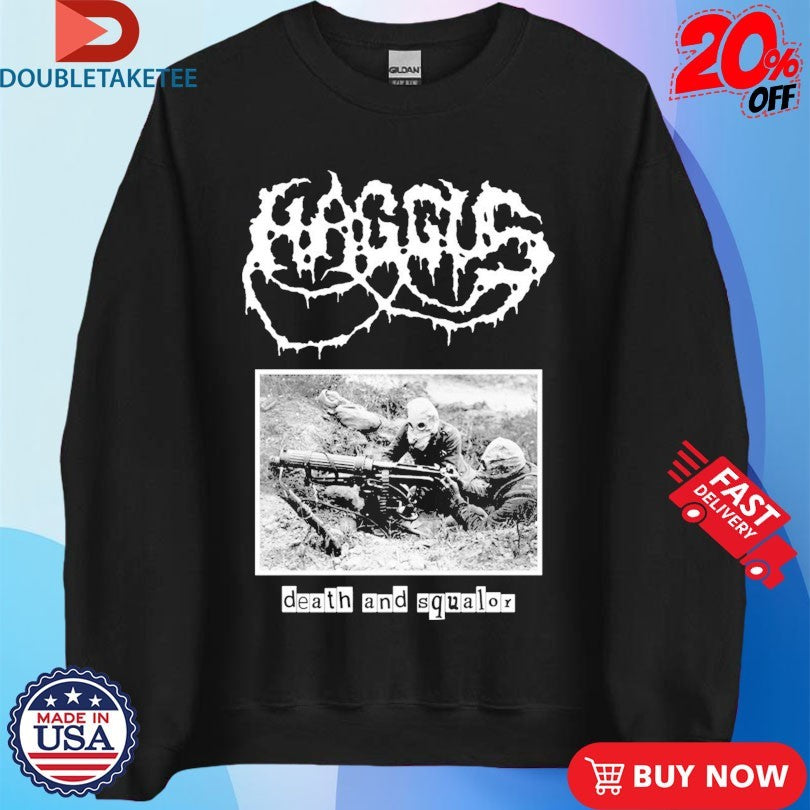 Official Haggus Death And Squalor Shirts