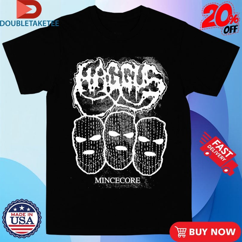 Official Haggus Mincecore Shirts