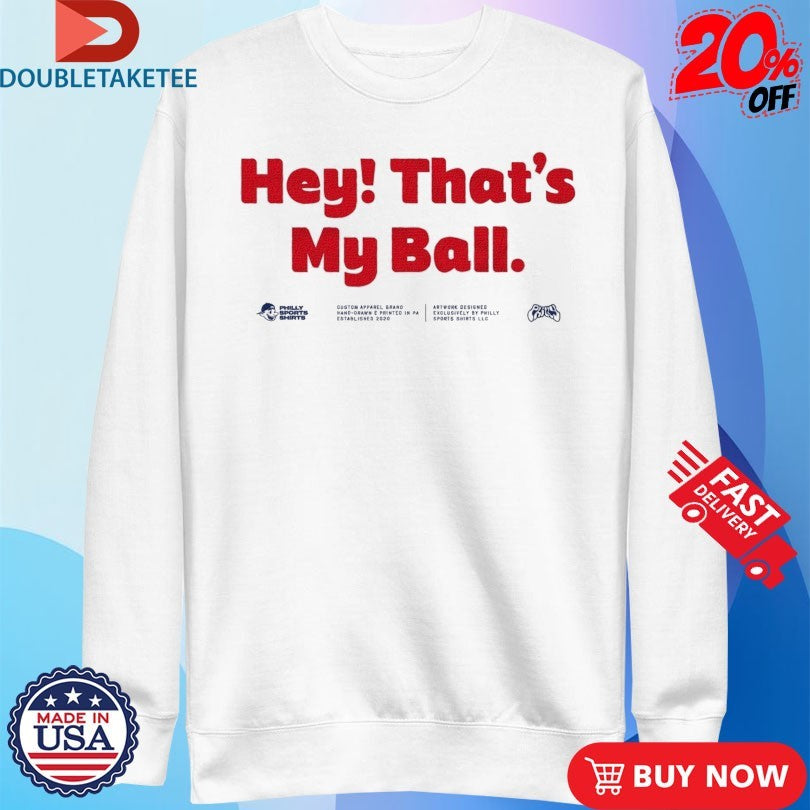 Official Harrison Bader Hey That’s My Ball Sports Philadelphia Phillies MLB Shirts