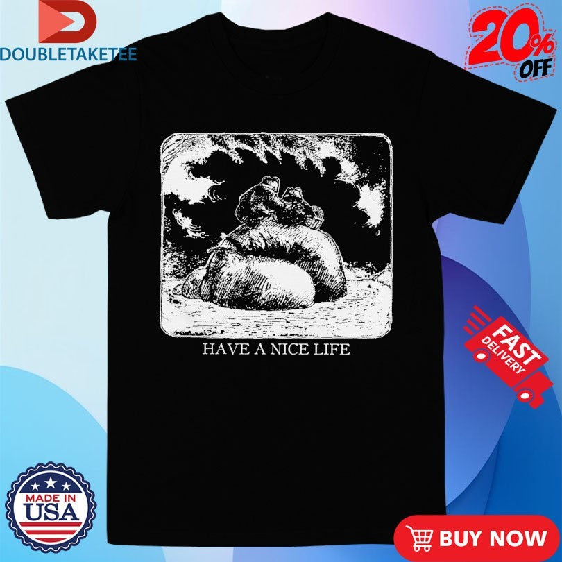 Official Have A Nice Life Frog And Toad Shirts