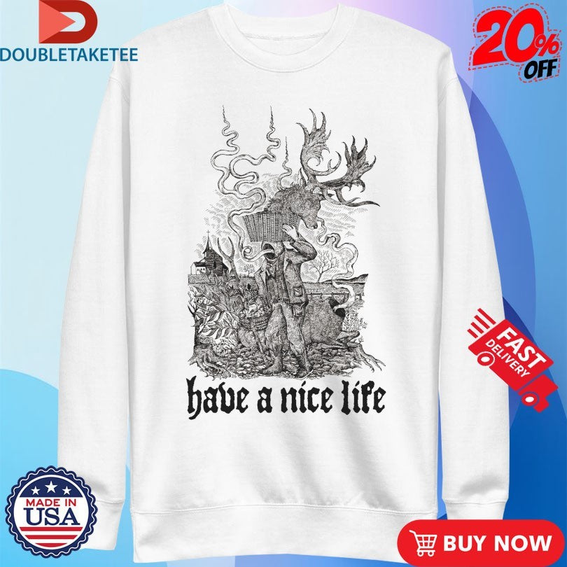 Official Have A Nice Life Hunter Shirts