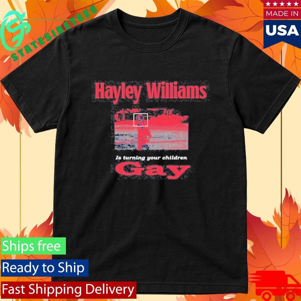Official Hayley Williams IS Turning Your Children Gay Shirt