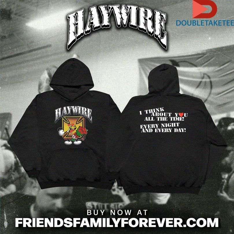 Official Haywire I Think About You All The Time Every Night And Every Day Shirts