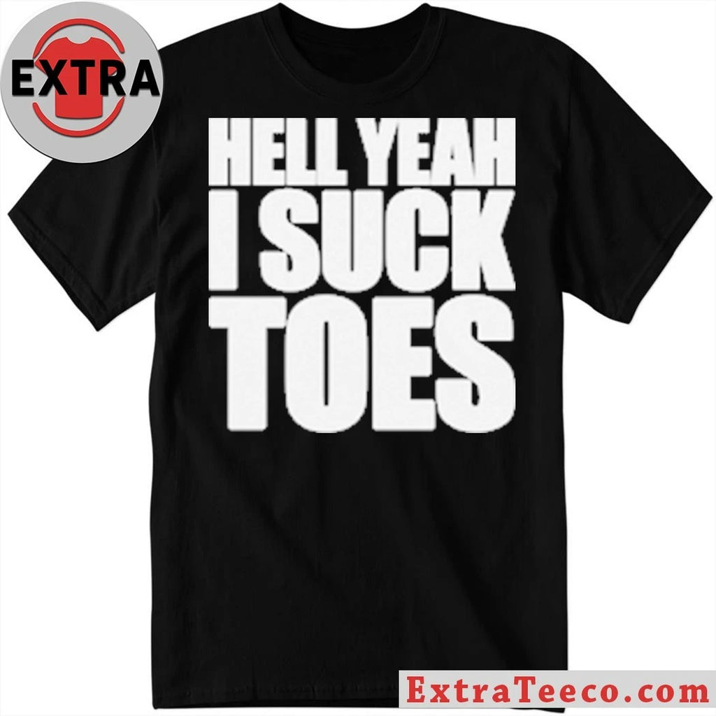 Official Hell Yeah I Suck Toes 2026 T-Shirt