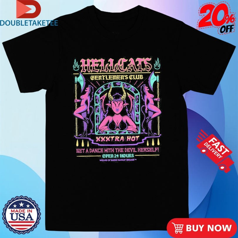 Official Hellcats Gentlemen’s Club Get A Dance With The Devil Herself Open 24 Hours Wizard Of Barge Shirts