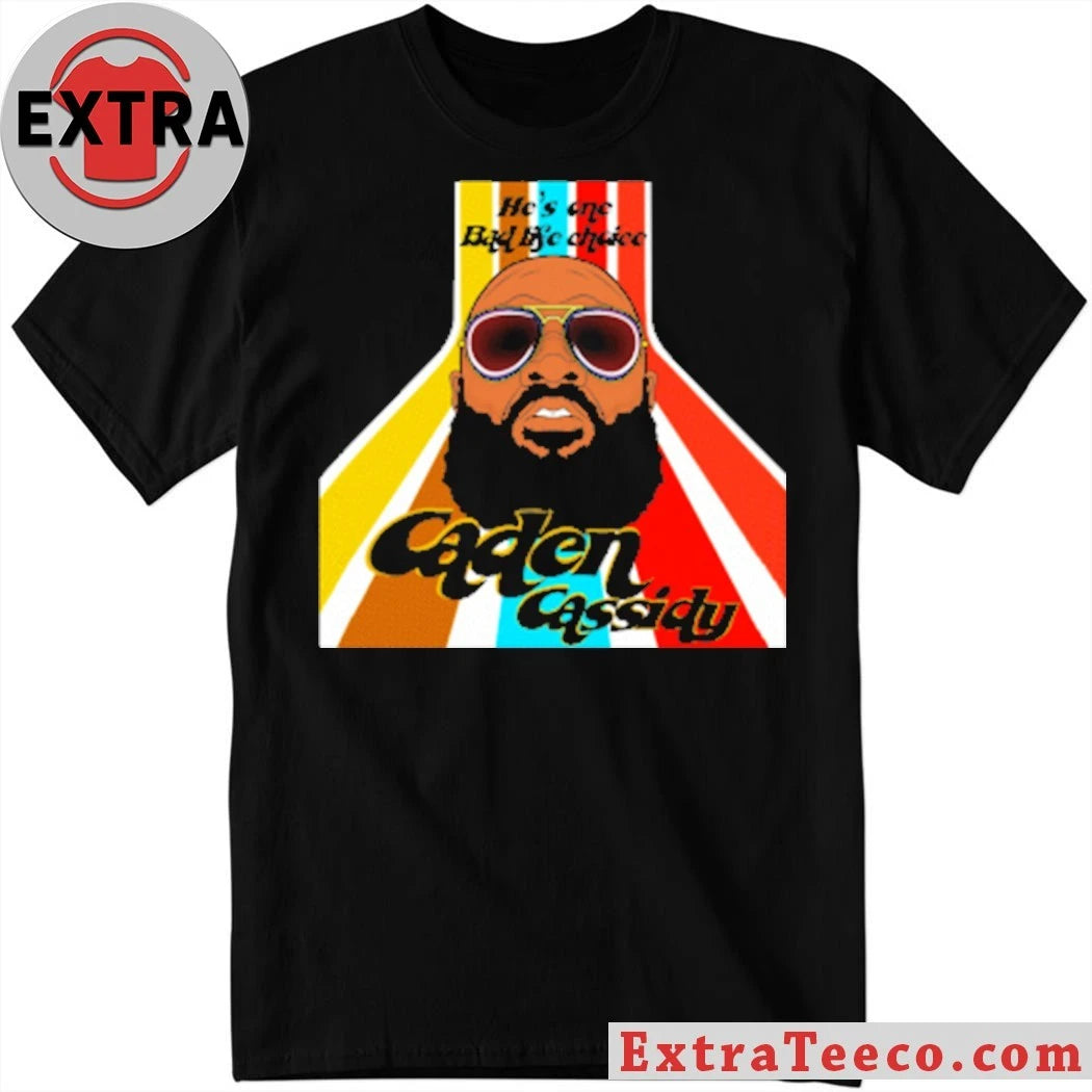 Official He’s A Bad Life Choice Caden Cassidy 70s Cassidy Shirt