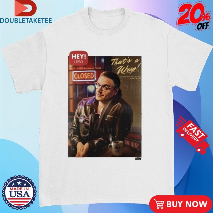 Official Hey! Ew That’s A Wrap AEW Shirts