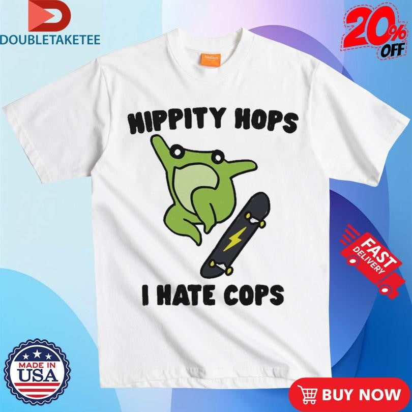 Official Hippity Hops I Hate Cops Frog Skate Shirts