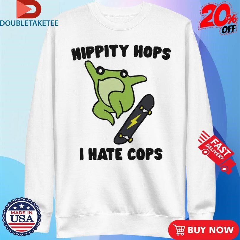 Official Hippity Hops I Hate Cops Frog Skate Shirts