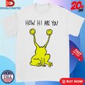 Official How Hi Are You Smiley Shirts