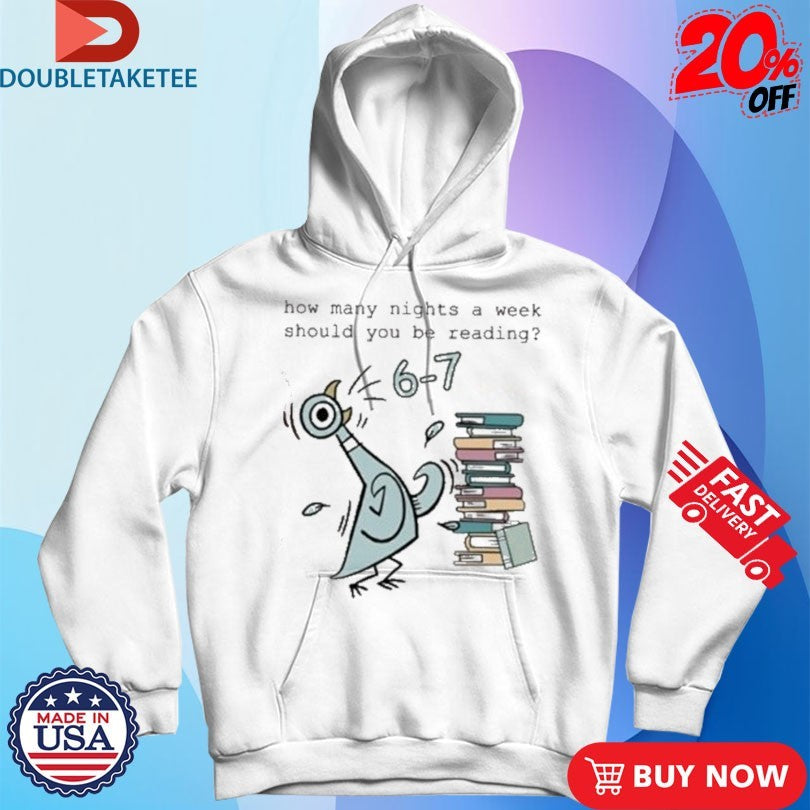 Official How Many Nights A Week Should You Be Reading 67 Pigeon Shirts