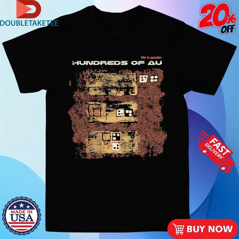 Official Hundreds Of AU Life In Parallel Shirts