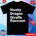 Official Husky Dragon Giraffe Raccoon Shirts