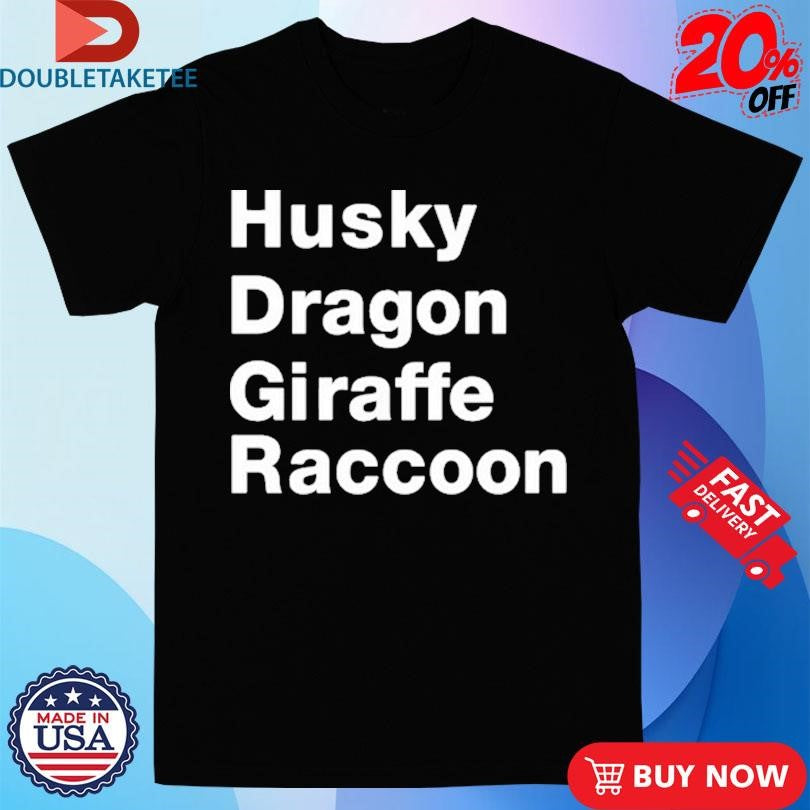 Official Husky Dragon Giraffe Raccoon Shirts