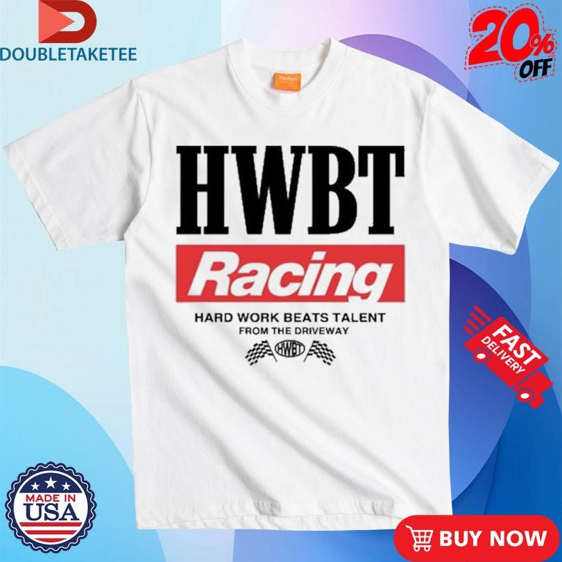 Official Hwbt Racing Hard Work Beats Talent From The Driveway Smoke Shirts