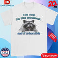 Official I Am Living In The Moment And It Is Horrible Raccoon Shirts