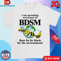 Official I Am Spreading Awareness Of BDSM Bees Do So Much For The Environment Bee Shirts