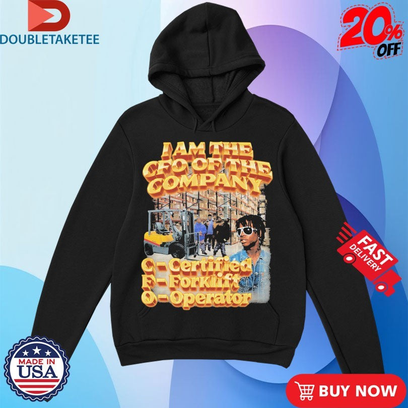 Official I Am The CFO Of The Company Certified Forklift Operator Shirts