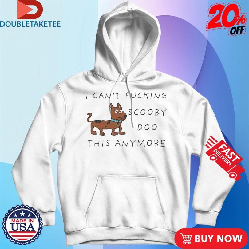 Official I Can’t Fucking Scooby Doo This Anymore Dog Shirts