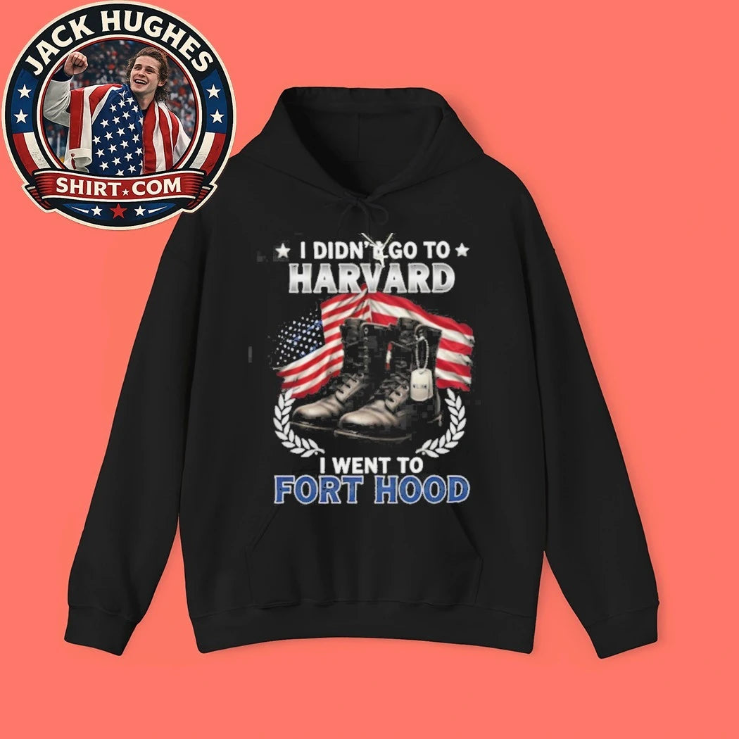Official I Didn #8217 Go To Harvard I Went To Fort Hood Military Boots Shirt