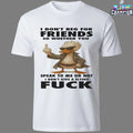 Official I Don’t Beg For Friends So Whether You Speak To Me Or Not I Don’t Give A Flying Fuck Duck T-shirts