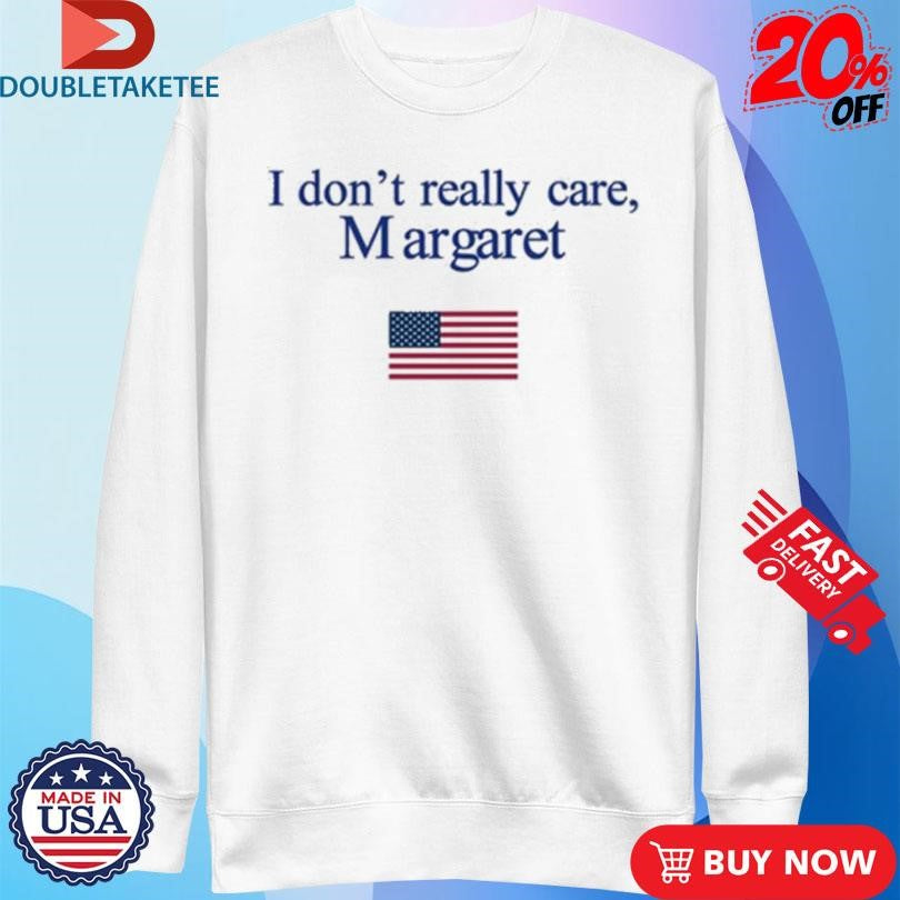 Official I Don’t Really Care Margaret American Flag Shirts