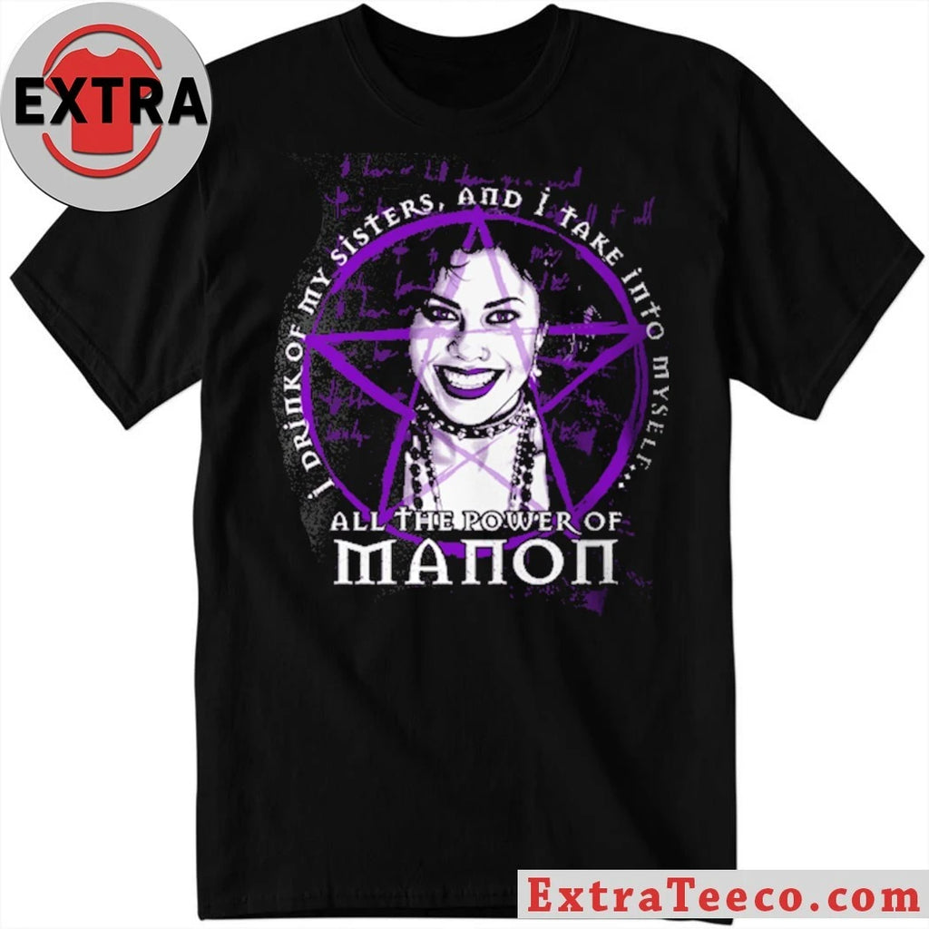 Official I Drink Of My Sisters And I Take Into Myself All The Power of Manon T-Shirt