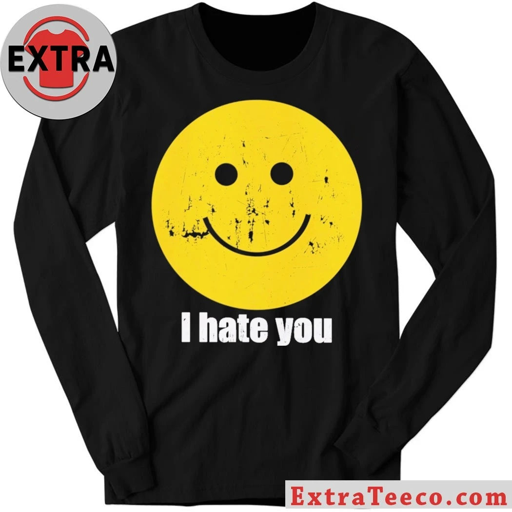 Official I Hate You Smiley Smiley Face Shirt