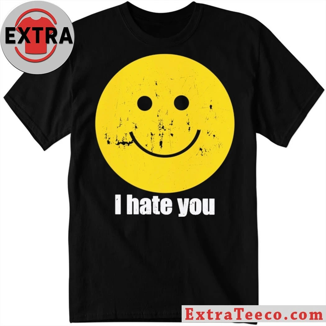 Official I Hate You Smiley Smiley Face Shirt