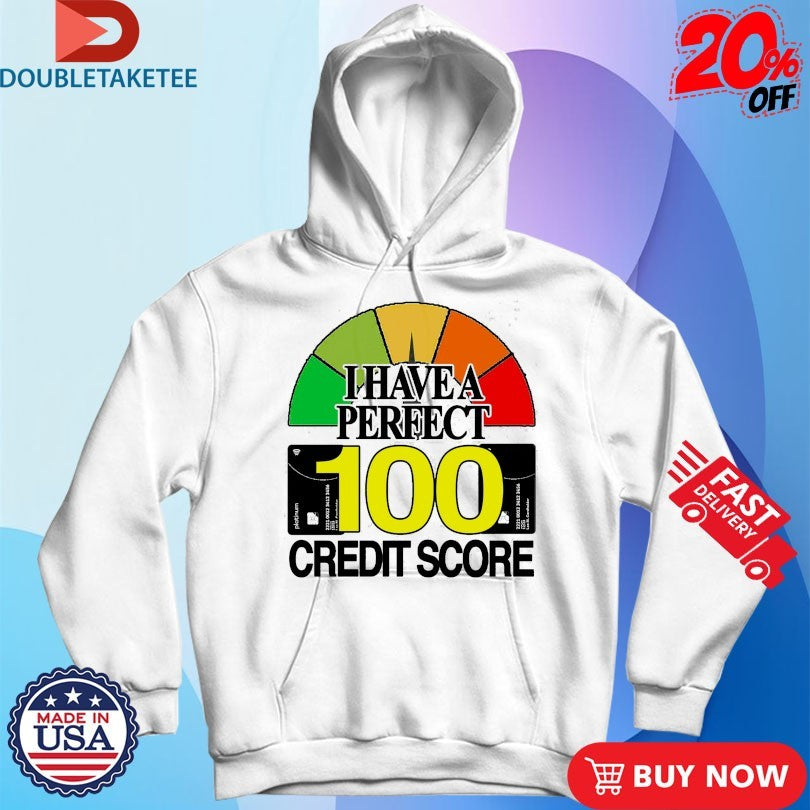 Official I Have A Perfect 100 Credit Score Shirts