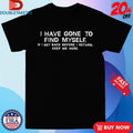 Official I Have Gone To Find Myself I Get Back Before I Return Keep Me Here Shirts