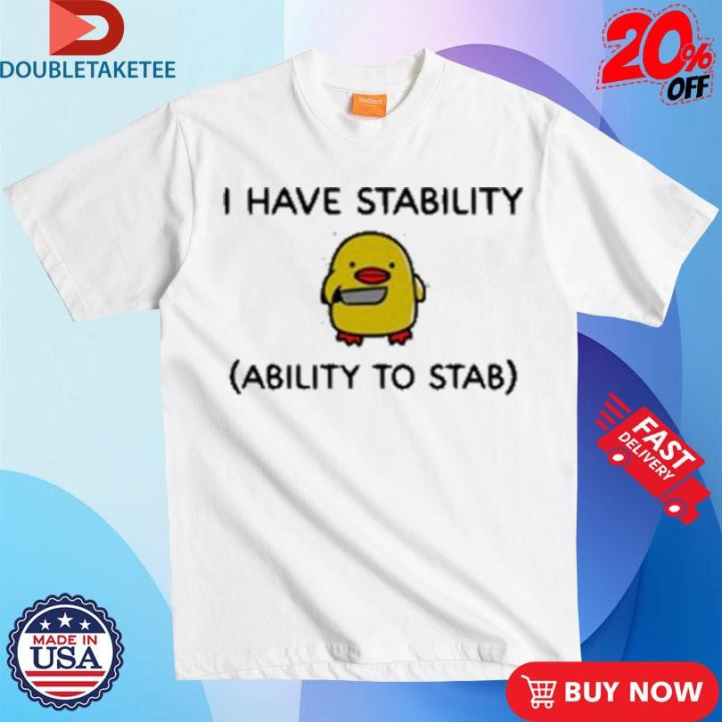 Official I Have Stability Ability To Stab Shirts