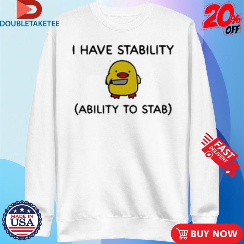 Official I Have Stability Ability To Stab Shirts